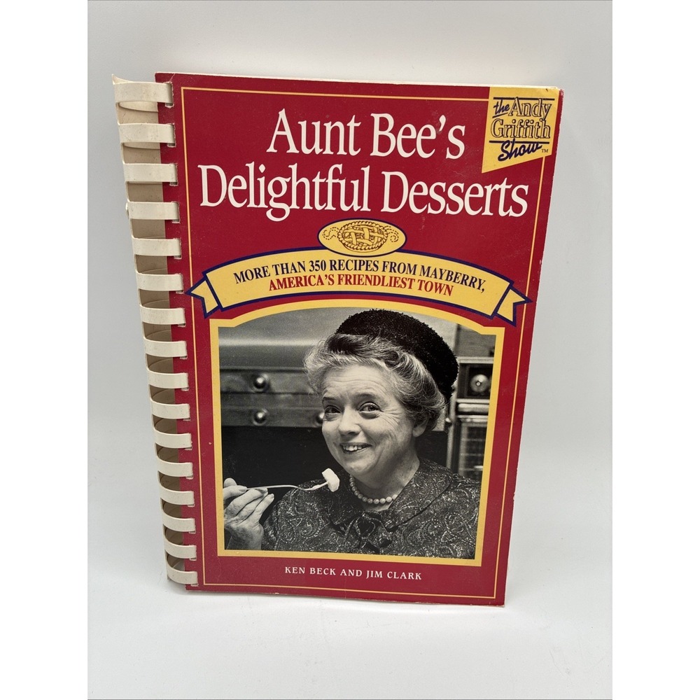 Aunt Bee's Mayberry Delightful  Desserts Spiral Bound Kenneth Beck and Jim Clark